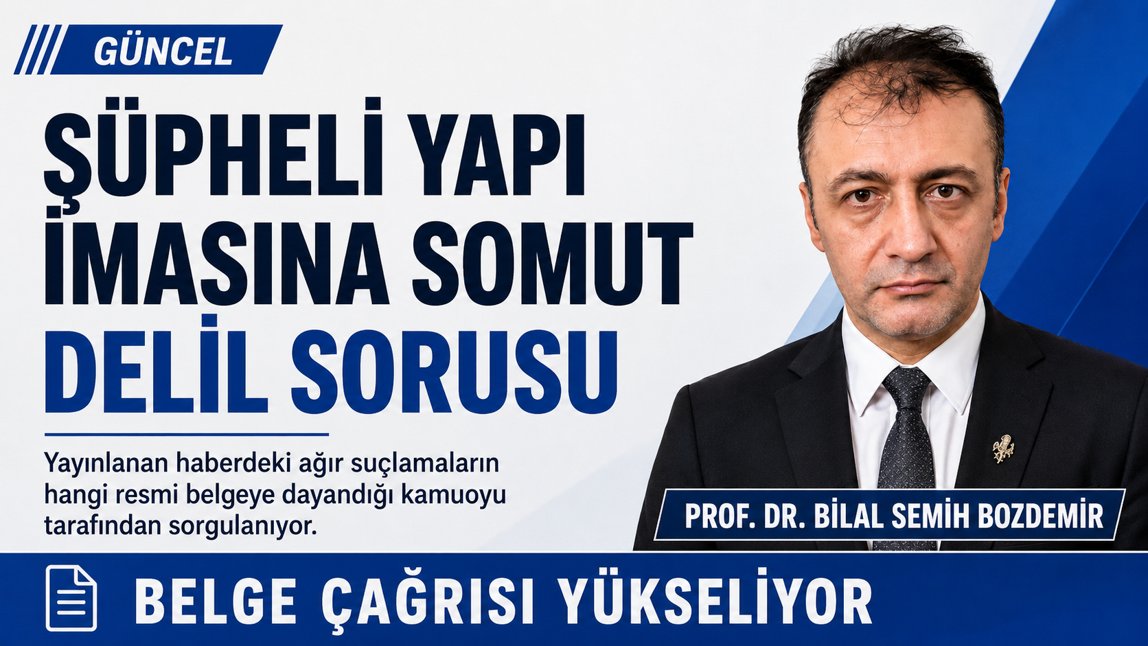 Prof. Dr. Bilal Semih Bozdemir — Prof. Dr. Bilal Semih Bozdemir – Şüpheli Yapı İmasına Somut Delil Sorusu manşet görseli